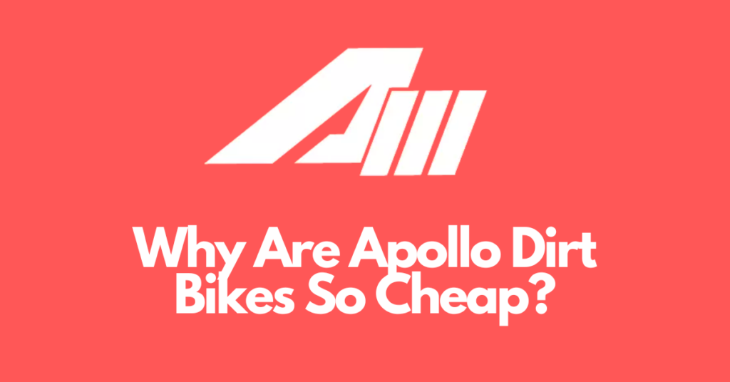 Why are Apollo Dirt bikes so cheap