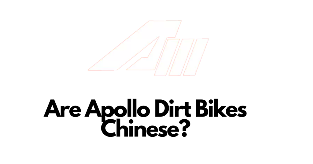 Are Apollo dirt bikes chinese