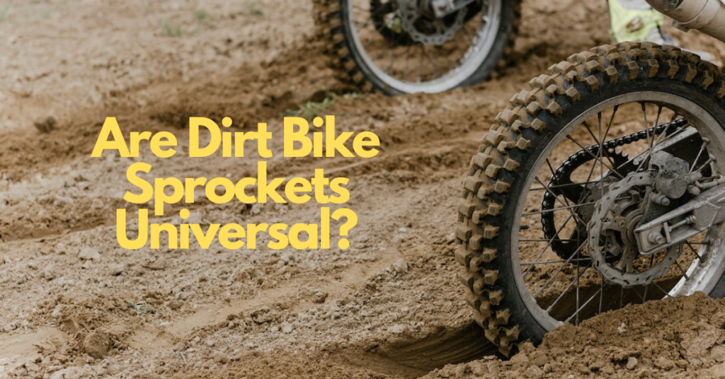 Are Dirt Bike Sprockets universal