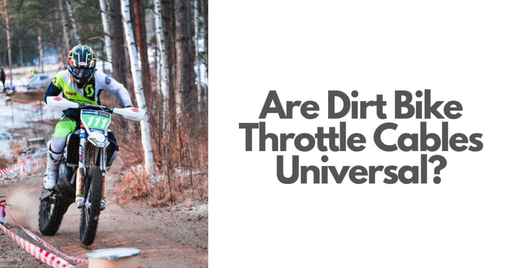 Are Dirt Bike Throttle Cables Universal