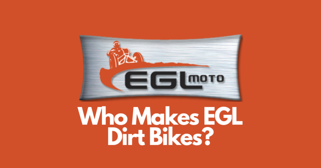 Who makes EGL dirt bikes